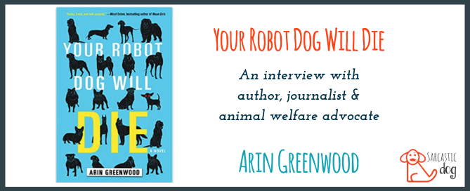Super last minute gift idea for young adults and teens. Your Robot Dog Will Die. An interview with the author, Arin Greenwood